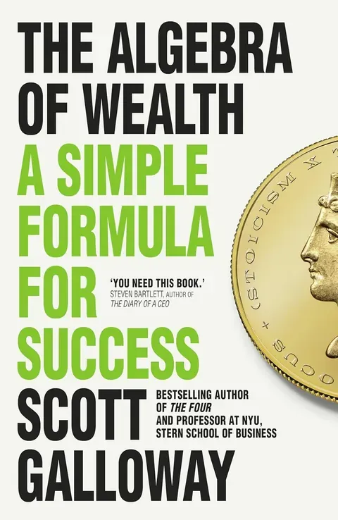 The Algebra of Wealth — Scott Galloway