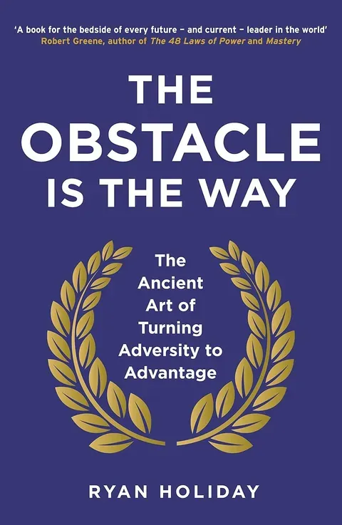 The Obstacle is the Way — Ryan Holiday