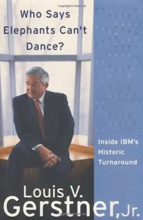 Who Says Elephants Can't Dance? — Louis V. Gerstner